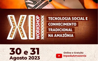 XI Workshop da INPA: Tecnologia Social e conhecimento tradicional na Amazônia