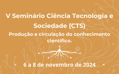 V Seminário Ciência Tecnologia e Sociedade (CTS) acontecerá entre 06 e 08 de novembro